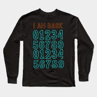 I am back Long Sleeve T-Shirt